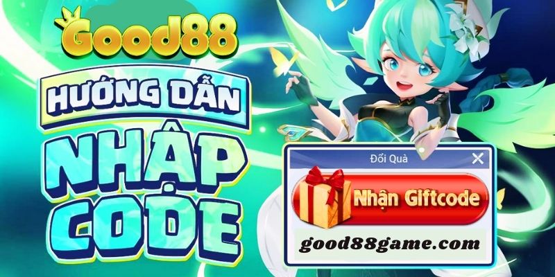 Giftcode Good88 - Sự kiện tặng giftcode Good88 mới nhất 2024 