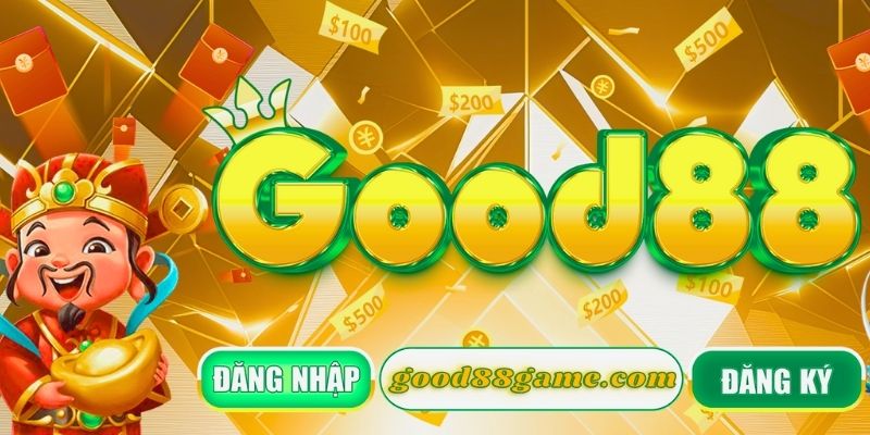 GOOD88 Nhà Cái Giải Trí Vươn Tầm Đẳng Cấp Quốc Tế 